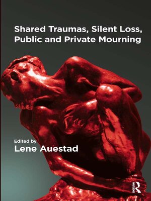 cover image of Shared Traumas, Silent Loss, Public and Private Mourning